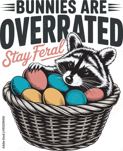 Bunnies Are Overrated Stay Feral Raccoon Easter Funny T-Shirt Design