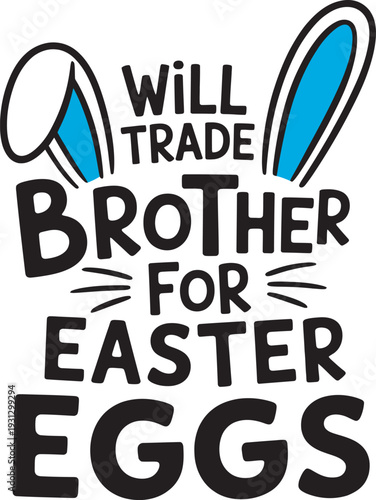 Will Trade Brother For Easter Eggs Funny Easter T-Shirt Design