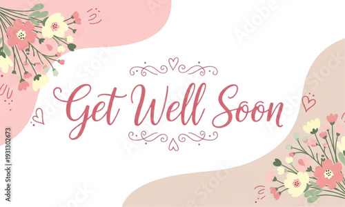 Feminine Get Well Soon Card with Flowers and Hearts Vector Illustration