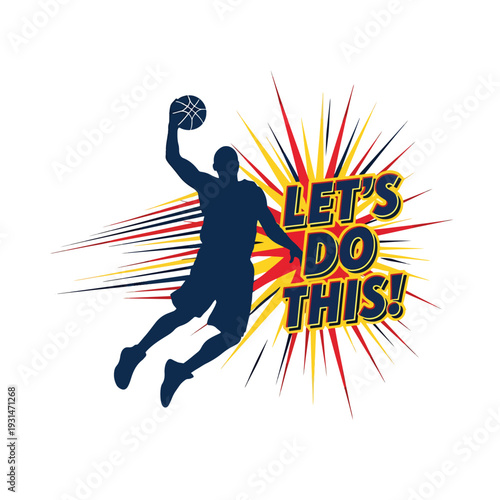 Dynamic player action: Basketball athlete silhouette with 'Let's Do This!' motivation graphic