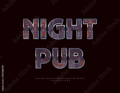 Vector Unique signboard Night Pub. Rusty Metallic Font. Aged Silver Cool Alphabet Letters and Numbers set
