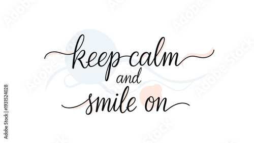 Motivational script typography with the phrase keep calm and smile on written in graceful black cursive on white.