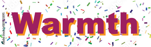 The comforting word Warmth rendered in purple and orange typography, surrounded by festive colorful confetti