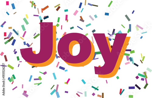 The single word Joy written in bright purple and orange letters with festive confetti surrounding it
