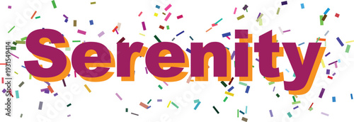 The word Serenity in purple and orange letters is surrounded by numerous small colorful confetti pieces on white