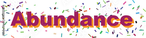 Bold purple word Abundance with orange shadow floats above colorful confetti pieces on bright white