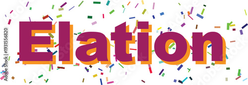 The purple word Elation with orange shadow and falling colorful confetti creates a joyful graphic on white