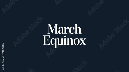 March Equinox Minimal Serif Typography on Dark Blue Background – Astronomical Event, Seasonal Balance and Spring Transition Concept Design 
 