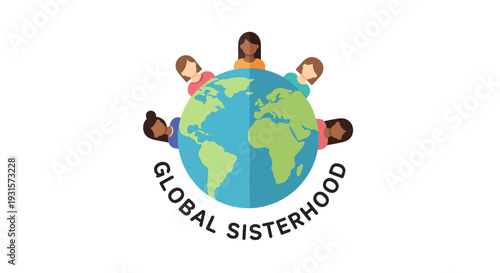 A heartwarming flat design illustration depicts a stylized globe encircled by "Global Sisterhood" typography and diverse female silhouettes, emphasizing worldwide unity. 