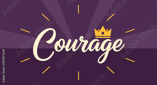 This uplifting flat design illustration showcases "Courage" in bold, sweeping typography, subtly integrating a stylized crown icon to symbolize strength and leadership. 