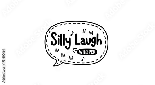 Hand drawn speech bubble with Silly Laugh and Whisper text.