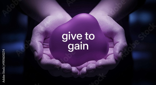 Hands holding a purple heart with the phrase give to gain.