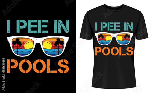 I Pee In Pools Sunglasses Funny Jokes Sarcastic Sayings T-shirt Design