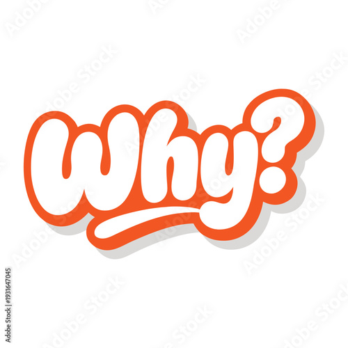Orange Handwritten Text Saying Why With Shadow Effect question mark