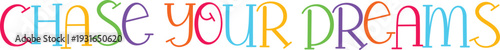 Chase your dreams phrase vibrant multicolored typography vector on transparent background