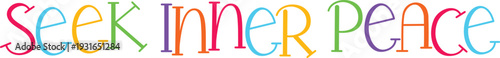 Seek inner peace colorful text graphic, serene message for mindfulness and calm well-being design elements.