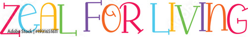 Zeal for living colorful lettering artistic vibrant typography
