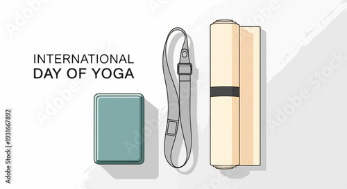 International Day of Yoga items include mat, block, strap on minimalist background. Essential elements for International Day of Yoga arranged for mindful practice.