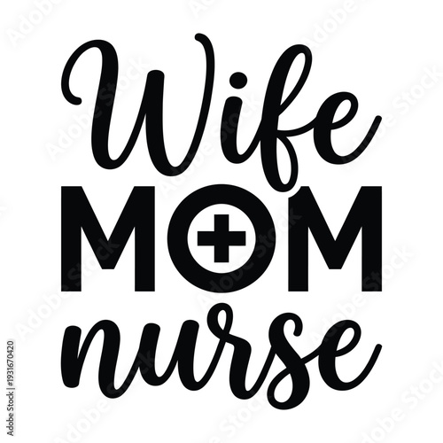 Wife Mom Nurse Empowering Quote with Medical Cross for Dedicated Healthcare Professionals