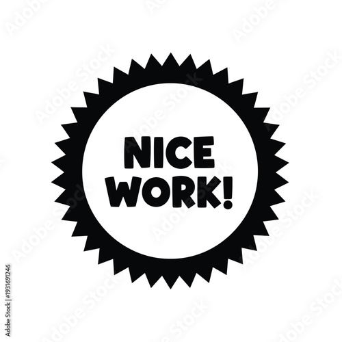 Vector illustration black and white badge with nice work text