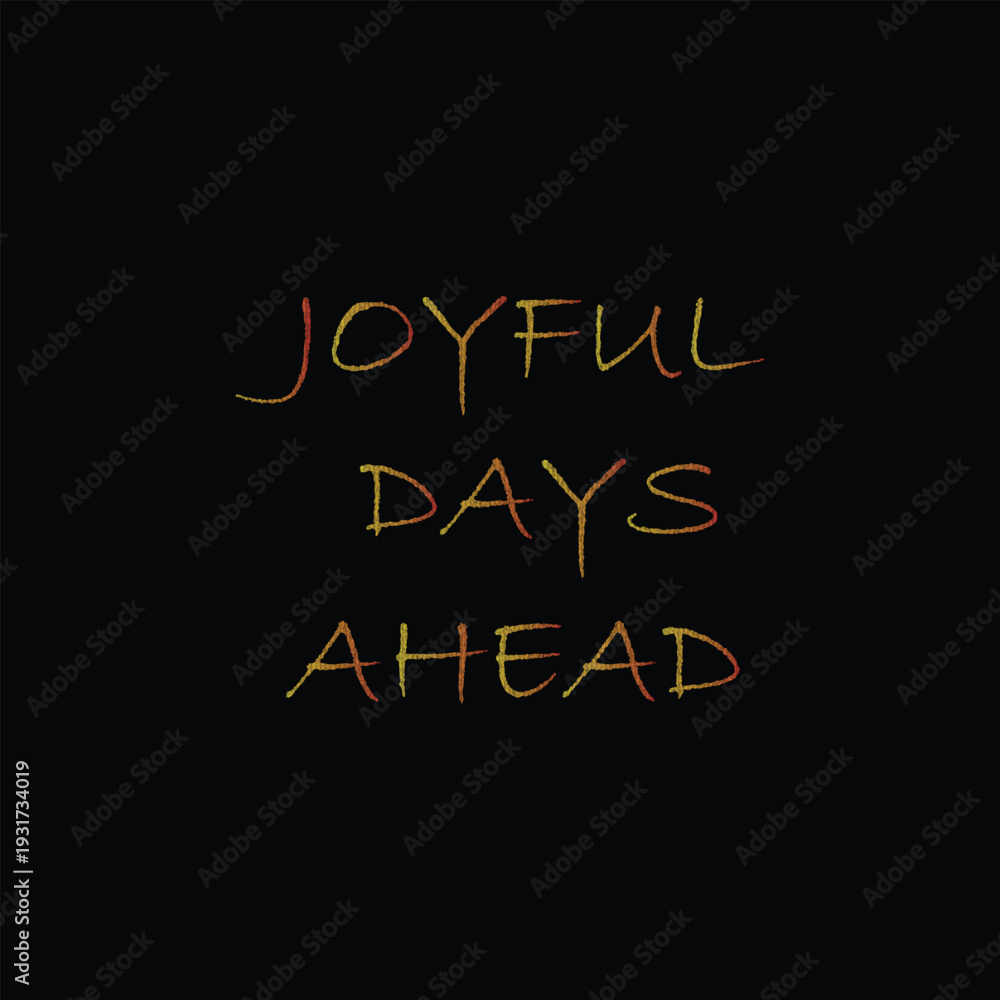 Obraz premium Joyful Days Ahead Typography