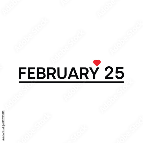Minimalist February 25 calendar date with a tiny red heart mark, perfect for celebrating memorable events and important days for everyone and all time