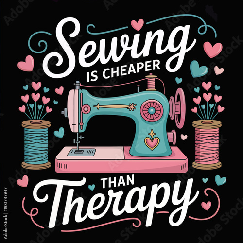 A vibrant design features a vintage sewing machine surrounded by colorful threads and small hearts. The phrase emphasizes sewing as a fun and economical hobby.