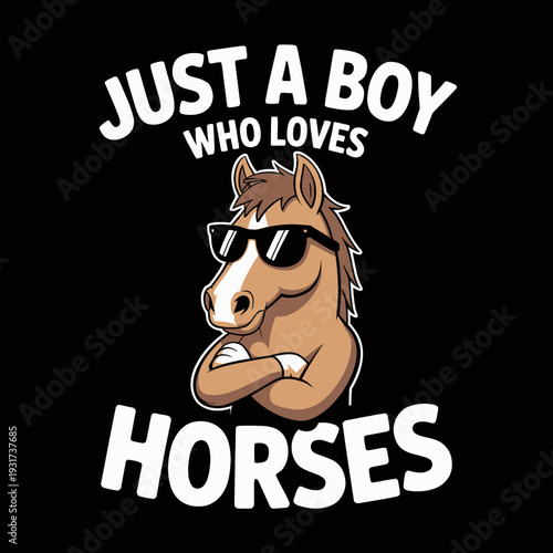 A cartoon horse wearing sunglasses appears confident and relaxed. Above it, the text reads 'Just a Boy Who Loves Horses' in bold letters.