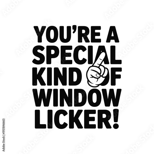 Funny text art you're a special kind of window licker with hand gesture