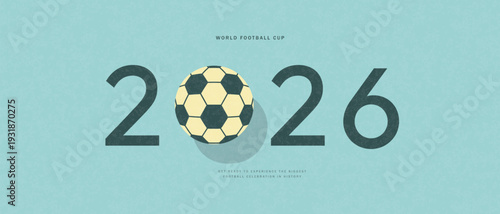 Horizontal banner design for World Football Cup 2026 in flat artistic style with grainy texture featuring soccer ball for sport promotion, vector illustration