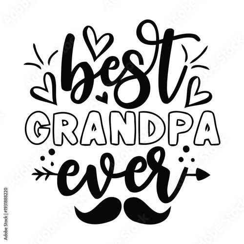 Best Grandpa Ever Hand Lettered Design grandfather