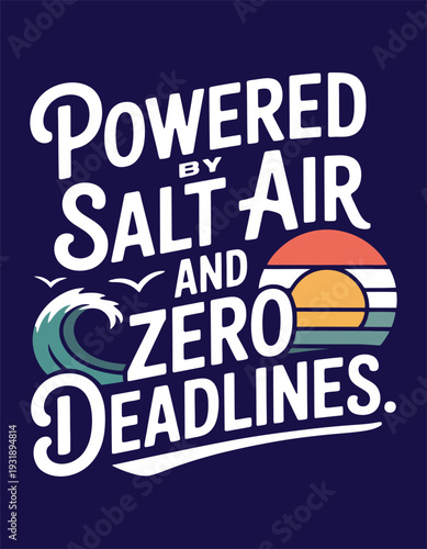 Powered by salt air and zero deadlines text art vector