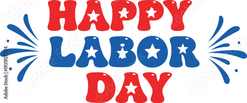Vibrant happy labor day graphic with red blue letters and white stars