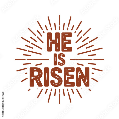 Text graphic proclaims He Is Risen with rays.