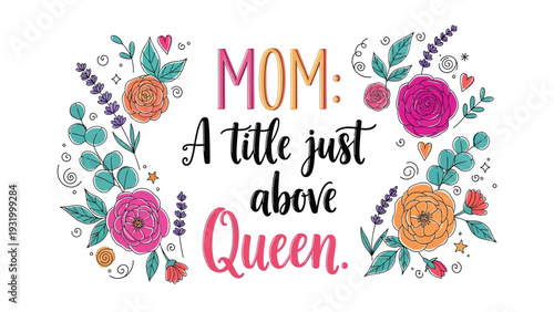 Colorful floral wreath with MOM a title just above Queen text