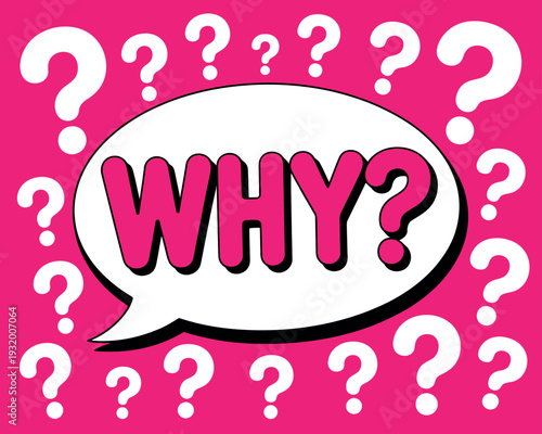 A cartoon speech bubble with the word 'WHY?' in pink letters on a hot pink background surrounded by white question marks.