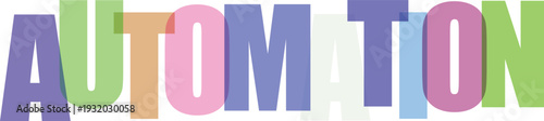 A colorful typographic design featuring the words autom tion in large multicolored letters