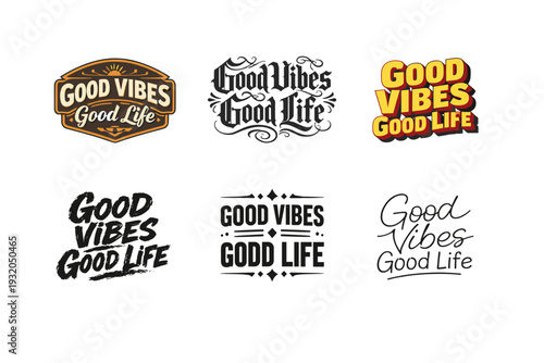 Good Vibes Good Life. Set lettering. harmonious lettering variations of the same emblematic concept, each with different artistic interpretation (Retro vintage