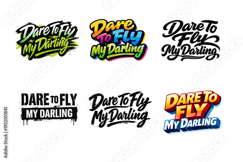 Dare To Fly My Darling. Set lettering. harmonious lettering variations of the same emblematic concept, each with different artistic interpretation (Dynamic