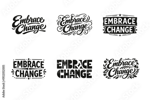 Embrace Change. Set lettering. harmonious lettering variations of the same emblematic concept, each with different artistic interpretation (Bold hand-lettering
