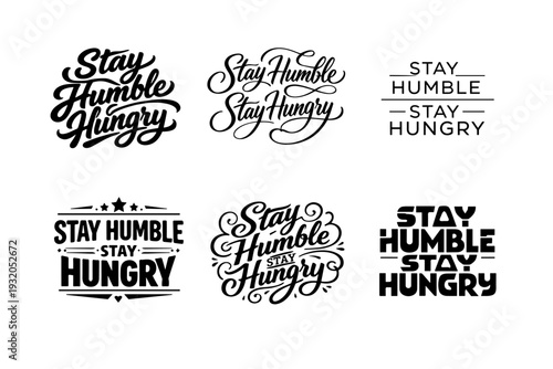 Stay humble stay hungry lettering. Set lettering. harmonious lettering variations of the same emblematic concept, each with different artistic interpretation