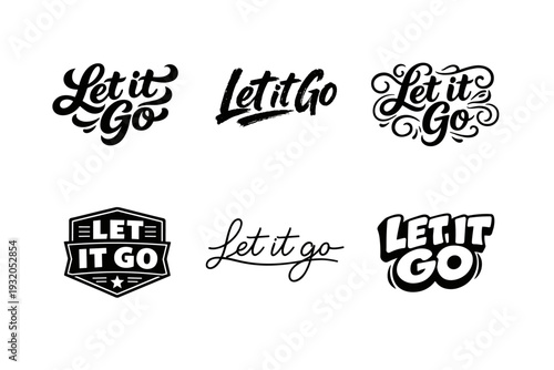 Let It Go. Set lettering. harmonious lettering variations of the same emblematic concept, each with different artistic interpretation (Bold hand-lettering with
