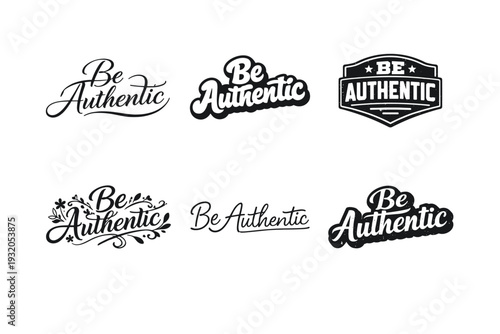 Be Authentic. Set lettering. harmonious lettering variations of the same emblematic concept, each with different artistic interpretation (Elegant script with