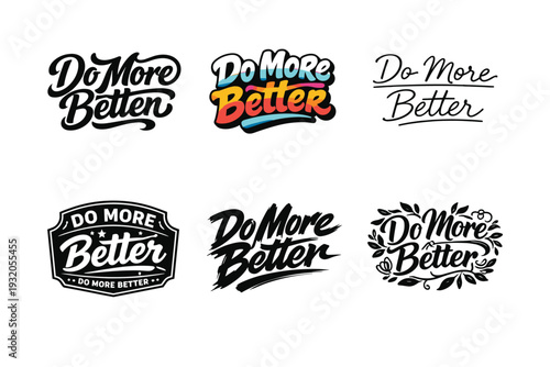 Do More Better. Set lettering. harmonious lettering variations of the same emblematic concept, each with different artistic interpretation (Bold hand-lettering