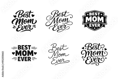 Best Mom Ever. Set lettering. harmonious lettering variations of the same emblematic concept, each with different artistic interpretation (Bold hand-lettering