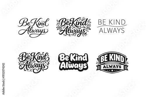 Be Kind Always. Set lettering. harmonious lettering variations of the same emblematic concept, each with different artistic interpretation (Elegant script with