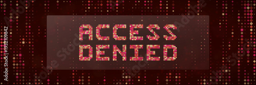 Cybersecurity Access Denied Message on Digital Screen, Hacking and Data Breach Concept