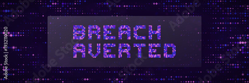 Cybersecurity Breach Averted Message on Digital Pixelated Screen Background