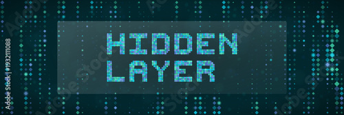 Hidden Layer text on digital background for deep learning and neural network architecture visualization