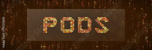 Digital PODS text in glowing dot matrix style for container orchestration and cloud computing